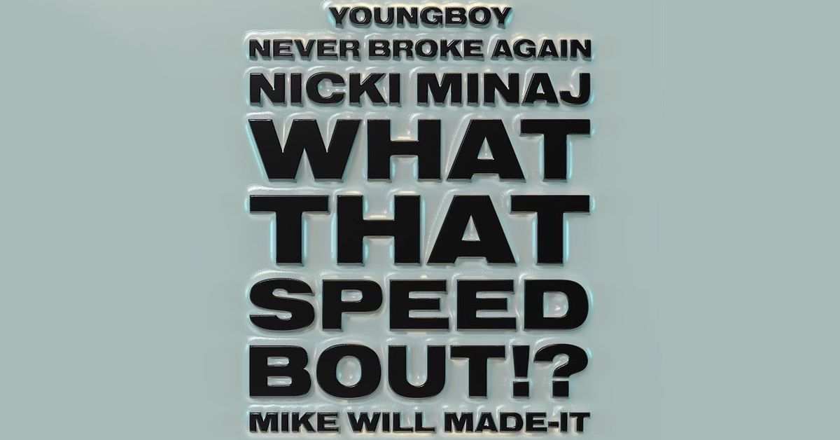 Mike WiLL Made-It recruits YoungBoy Never Broke again and Nicki Minaj in What That Speed ​​Bout ?!