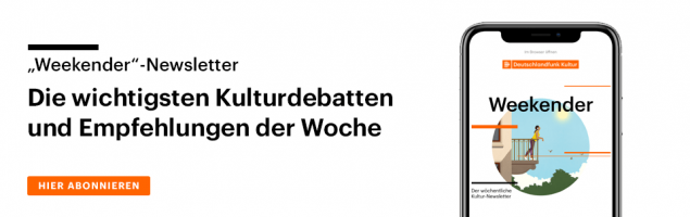 Subscribe to our Culture Weekend newsletter.  The most important cultural discussions and recommendations of the week.  From now on every Friday by email.  (@Deutschlandradio)