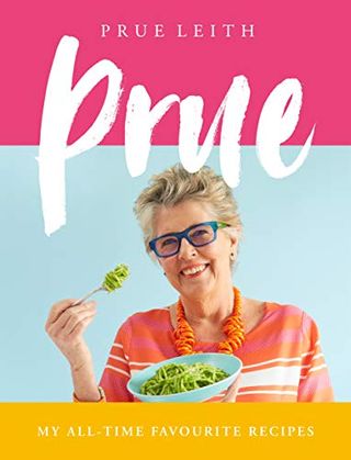 Prue: My All-time Favourite Recipes by Prue Leith
