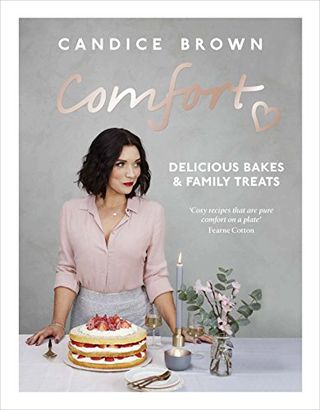 Comfort: Delicious Bakes and Family Treats by Candice Brown