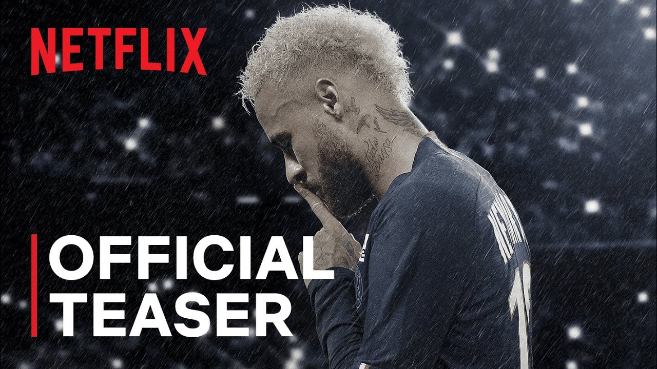 Neymar: Trailer for a Netflix documentary series dedicated to the Brazilian footballer